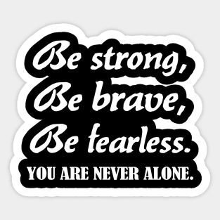 Be strong, be brave , be fearless - white text Sticker